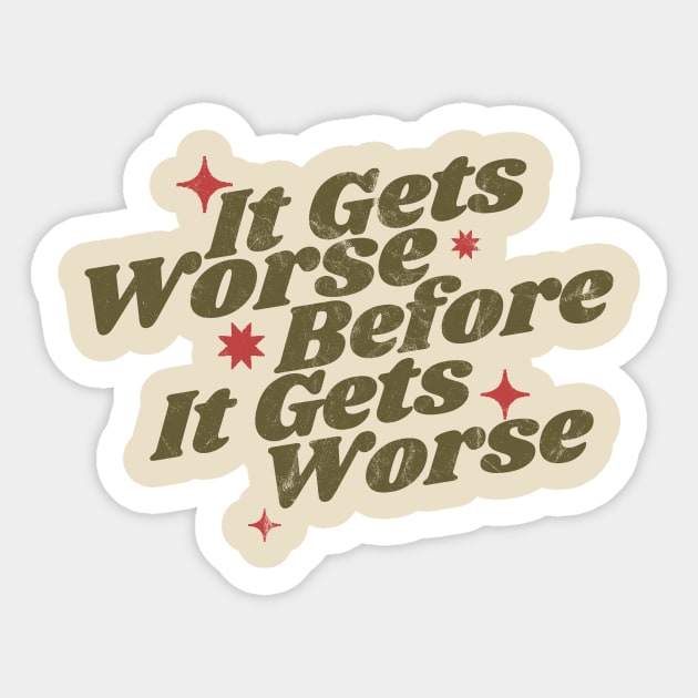 It Gets Worse - retro vintage Sticker by SUMAMARU